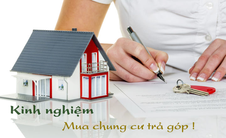 kinh-nghiem-cho-nhung-khach-hang-dang-muon-mua-chung-cu-tra-gop